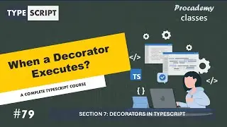 #79 When a Decorator Executes | Decorators in TypeScript | A Complete TypeScript Course