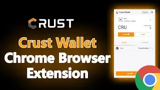 Install Crust Wallet On Chrome Browser