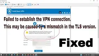 Failed to establish the VPN connection. This may be caused by a mismatch in the TLS version. 2021