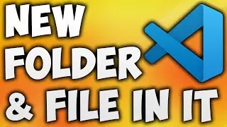 How to Create a New Folder in Visual Studio Code (VSCode) and Create a New File in That Folder