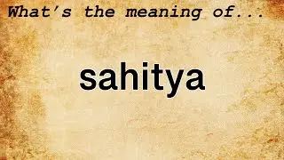 Sahitya Meaning : Definition of Sahitya