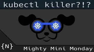 k9s - The kubectl killer - Mighty Mini monday