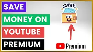 How To Save Money On YouTube Premium? [in 2024]