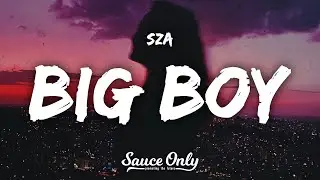 SZA - Big Boy (Lyrics)