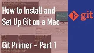 How To Install and Set Up Git on a Mac