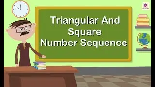 Triangle And Square Number Sequence | Mathematics Grade 5 | Periwinkle