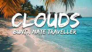 BUNT. - Clouds (Lyrics) feat. Nate Traveller