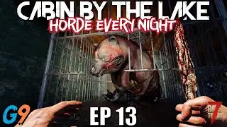7 Days To Die - Cabin By The Lake EP13 (Horde Every Night)