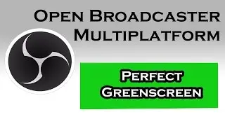 How to get The Perfect Green Screen / Chroma key - OBS - Open Broadcaster Multiplatform