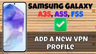 How to Add a New VPN Profile Samsung Galaxy A35,A55,F55