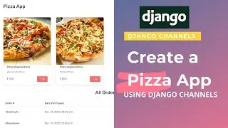 Getting started with Django Channels |  Django channels tutorial | Pizza app in Django Channels