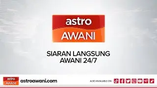 🔴 AWANI Live 24/7 🔴