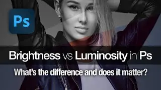 Brightness vs Luminosity in Photoshop: Differences? | Nino Batista