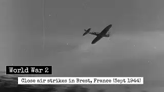 World War 2 - Close Air Strikes At Brest, France (Sept 1944) - US Air Strikes On Occupied Europe