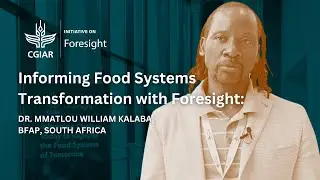 Informing Food System Transformation with Foresight: Dr. Mmatlou William Kalaba, BFAP, South Africa