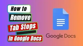 Google Docs Tutorial: How to Remove Tab Stops In Google Docs