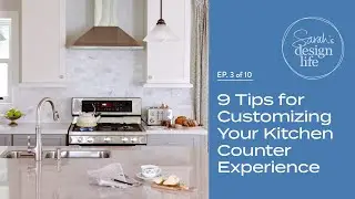 9 Tips For Customizing Your Kitchen Counter Experience (Ep. 3)