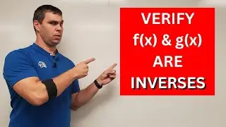 Verify f(x) and g(x) are INVERSES of Each Other