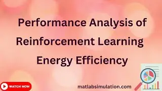 Performance Analysis of Reinforcement Learning Energy Efficiency