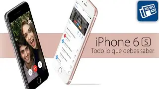 iPhone 6s y 6s Plus, todo lo que debes saber