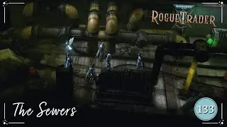 The Sewers | Warhammer 40K: Rogue Trader | Ep. 133