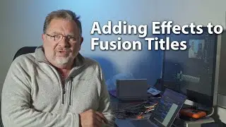 Adding Effects to Fusion Titles - Resolve 17