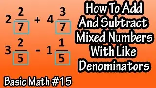 How To Add And Subtract, Adding And Subtracting  Mixed Numbers With Like Common Denominators