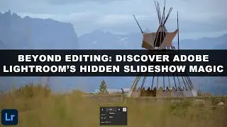 Beyond Editing: Discover Adobe LIGHTROOM'S HIDDEN SLIDESHOW Magic