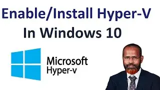How To Enable Hyper-V In Windows 10 | Install