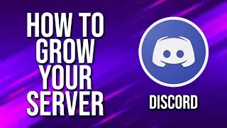 How To Grow Your Server Discord Tutorial