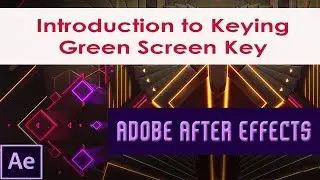 Introduction to Keying In Adobe After Effects | Green Screen Key