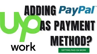 How To Add PayPal As A Payment Method On Upwork