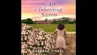 Barbara O'Neal - The Art of Inheriting Secrets | Audiobook Mystery, Thriller & Suspense - Part 2 End