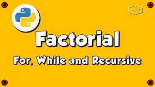 Python Calculate Factorial # For Loop # While Loop # Recursive