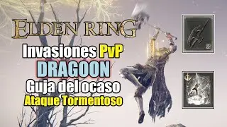 INVASIONES de CABALLERO DRAGOON / GUJA DE CABALLERO DEL OCASO + ATAQUE TORMENTOSO - Elden Ring PvP