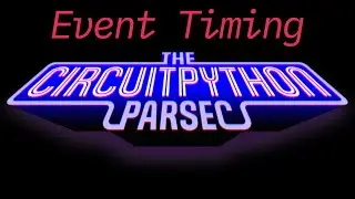 John Parks CircuitPython Parsec: Timing Events @adafruit @johnedgarpark #adafruit #circuitpython