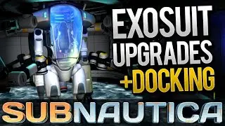 Subnautica - EXOSUIT UPGRADES & DOCKING STATION | Let's Play Subnautica (Gameplay)