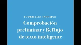 INDESIGN 2018: COMPROBACIÓN PRELIMINAR Y REFLUJO DE TEXTO INTELIGENTE