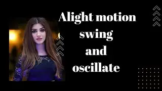 Alight motion Swing and Oscillate Editing/   trending swing oscillate effect tutorial