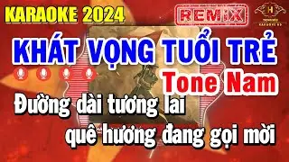 Khát Vọng Tuổi Trẻ Karaoke Tone Nam Remix ( Cm ) Đừng Hỏi Tổ Quốc Đã Làm Gì Cho Ta