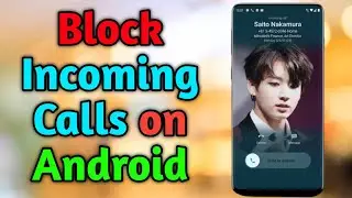 How to Block All Incoming Calls on Android Phone (2022) - Stop incoming calls