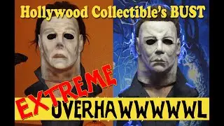 EXTREME OVERHAUL- Hollywood Collectibles Michael Myers bust