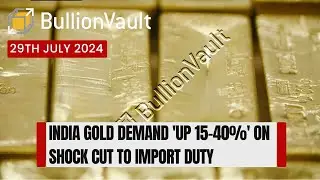 India Gold Demand 'Up 15-40%' on Shock Cut to Import Duty