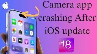 Fix Camera App Crashing In Any iPhone Or IPad After IOS 18 Update (Latest Method 2024)