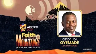 Pastor Poju Oyemade |  4th Session | Day 6 WOFBEC | Faith That Moves Mountains | 7th January 2024