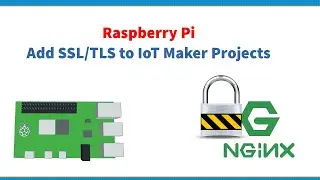 Secure IoT projects with Nginx Reverse Proxy on a Raspberry Pi - with Let's Encrypt