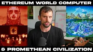 Ethereum World Computer & Promethean Civilization of the Future