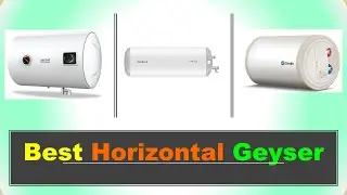 Best Horizontal Geyser in India with Price 2024 ⚡ सबसे अच्छा हॉरिजॉन्टल वॉटर हीटर/गीजर ⚡