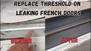 How to replace a threshold to stop leaking French Doors