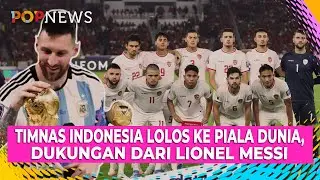 SEPEKAN POPSPOT : LIONEL MESSI BERI DUKUNGAN KE TIMNAS INDONESIA LOLOS KE PIALA DUNIA